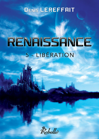 RENAISSANCE : 5 - LIBERATION / 6 - INSURRECTION