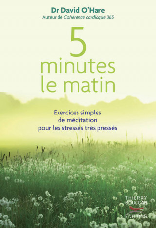 5 minutes le matin : Exercices simples de méditation pour les stressés, très pressés