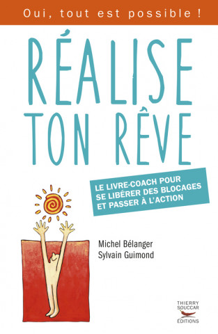 Réalise ton rêve. Le livre-coach pour se libérer des blocages et passer à l'action