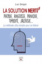 La solution NERTI - Phobie, angoisse, panique, timidité, jalousie...