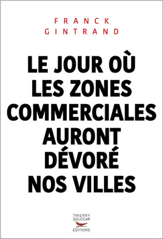 Le jour où les zones commerciales auront dévoré nos villes (Franck Gintrand)(Carte broșată)