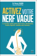 Activez votre nerf vague - Contre le stress, l'inflammation, les troubles digestifs, les maladies au