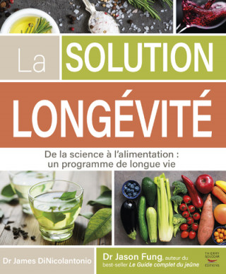 La solution longévité - De la science à l'alimentation : un programme de longue vie