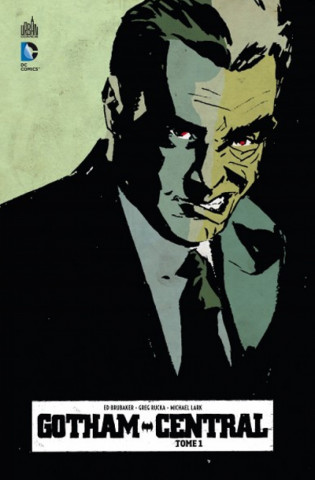 GOTHAM CENTRAL - Tome 1 (Brubaker Ed,Rucka Greg)(Twarda)