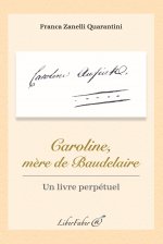 Caroline, mère de Baudelaire. Un livre perpétuel
