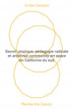 In the Canyon, Revise The Canon - Savoir utopique, pédagogie radicale et artist-run community art s