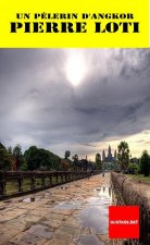 Un pèlerin d'Angkor De Pierre Loti