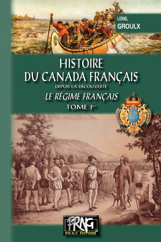 Histoire du Canada français - Le régime français (T1)