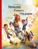 Le monde de pompiers, footballeurs et policiers