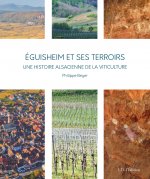 Eguisheim et ses terroirs, une histoire alsacienne de la viticulture