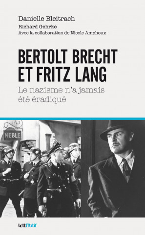 Bertolt Brecht et Fritz Lang : le nazisme n’a jamais été éradiqué