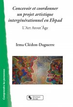 Concevoir et coordonner un projet artistique intergénérationnel en Ehpad