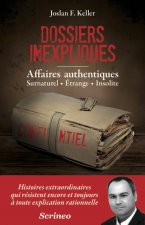 Les dossiers inexpliqués - Affaires authentiques, Surnaturel, Etrange, Insolite
