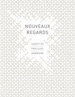 NOUVEAUX REGARDS - IDENTITES, PARCOURS & MEMOIRE