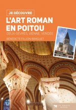 L'art roman en Poitou - Deux-Sevres, Vienne, Vendee