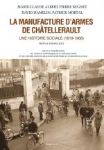 La Manufacture d'armes de Chatellerault - une histoire sociale, 1819-1968