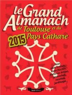 LE GRAND ALMANACH DE TOULOUSE ET DU PAYS CATHARES 2015
