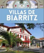 Villas de Biarritz - de l'aristocratie a la villegiature