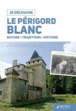 Le Perigord blanc - nature, traditions, histoire