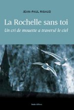 La Rochelle sans toi - un cri de mouette a traverse le ciel