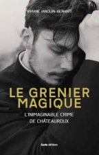 Le grenier magique - l'inimaginable crime de Chateauroux