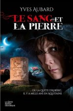 Le sang et la pierre - ou la quete d'Alberic, il y a mille ans en Aquitaine