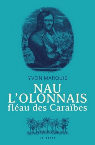 Nau l'Olonnais, fleau des Caraibes - roman