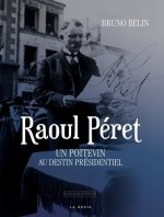 Raoul Peret - un Poitevin au destin presidentiel