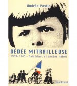 Dédée mitrailleuse - 1939-1945