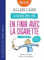 La méthode simple pour en finir avec la cigarette : Arrêter de fumer en fait c'est possible !