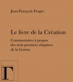 Le livre de la création - commentaires à propos des trois premiers chapitres de la 