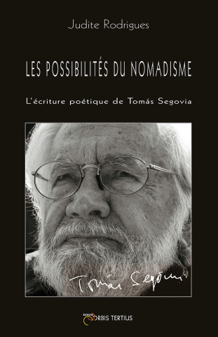 Les possibilités du nomadisme : l'écriture poétique de Tomás Segovia