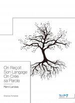 On reçoit sa parole on crée son langage