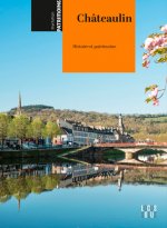 Châteaulin. Histoire Et Patrimoine.