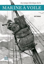 Au Temps Héroïque De La Marine À Voile