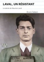 Laval Un Résistant - Le Siècle De Maurice Laval