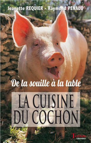 LA CUISINE DU COCHON - de la souille à la table