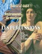 LES PERCUSSIONS : D'ICI, D'AILLEURS, D'HIER & D'AUJOURD'HUI
