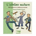 L'ATELIER NATURE : PETIT GUIDE DE LA LUTHERIE EN HERBE