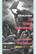 Le Grand Malentendu ou le testament d’un Hérétique