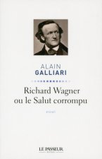 Richard Wagner ou le salut corrompu