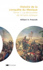 Histoire de la conquête du Mexique - Tome 1