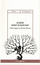LE BOIS DONT JE SUIS FAIT