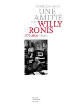 Une amitié avec Willy Ronis. 1972-2006