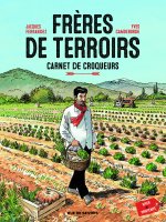 FRERES DE TERROIRS T1 CARNET DE CROQUEUR HIVER ET PRINTEMPS