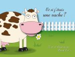 ET SI J'ETAIS UNE VACHE ?