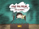N'AIE PAS PEUR, JOLI COEUR !
