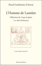 L'Homme de Lumière - Edification du Corps de gloire - Les clefs chrétiennes