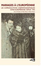Mariages à l'européenne - les coproductions cinématographiques intra-européennes depuis 1945