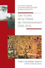 Les 10 ans de la Charte de l'environnement, 2005-2015 [actes du colloque]